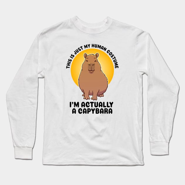 This is just my human costume, I’m actually a Capybara Long Sleeve T-Shirt by capydays